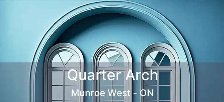 Quarter Arch Munroe West - ON