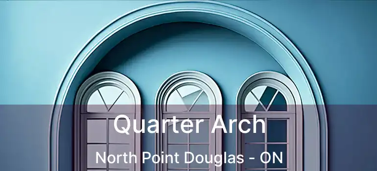 Quarter Arch North Point Douglas - ON