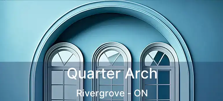  Quarter Arch Rivergrove - ON