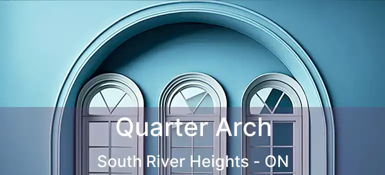  Quarter Arch South River Heights - ON