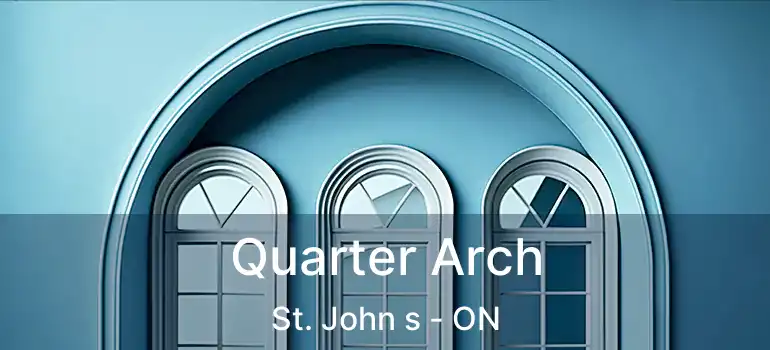  Quarter Arch St. John s - ON
