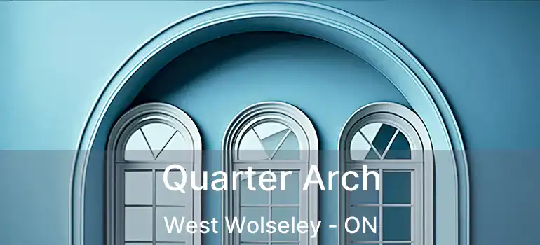  Quarter Arch West Wolseley - ON