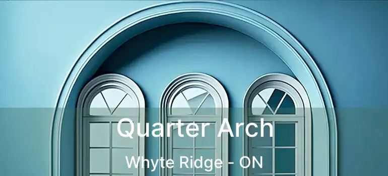  Quarter Arch Whyte Ridge - ON