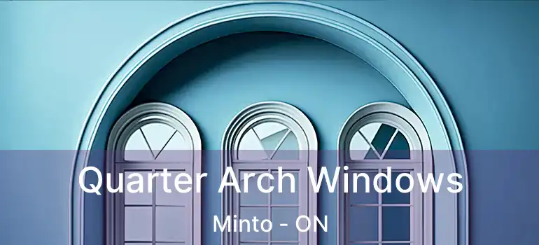  Quarter Arch Windows Minto - ON