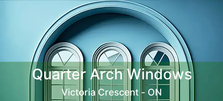  Quarter Arch Windows Victoria Crescent - ON