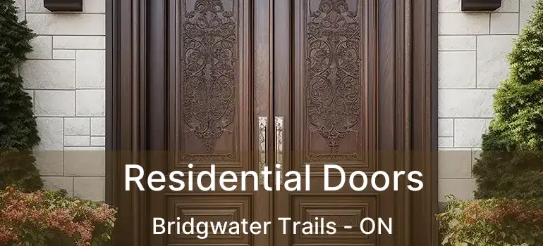 Residential Doors Bridgwater Trails - ON