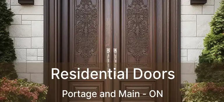  Residential Doors Portage and Main - ON
