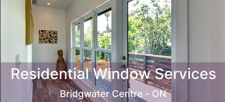  Residential Window Services Bridgwater Centre - ON