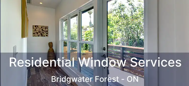  Residential Window Services Bridgwater Forest - ON