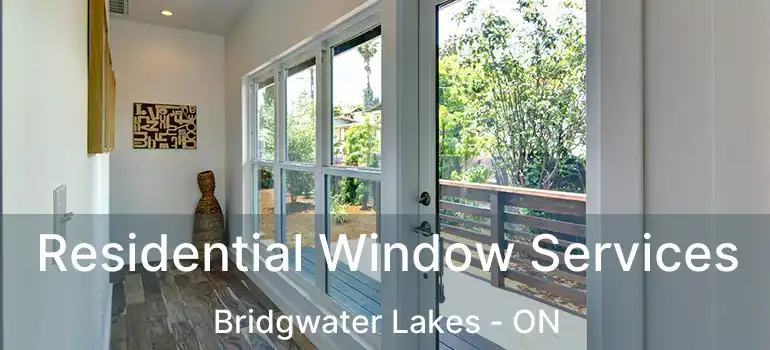  Residential Window Services Bridgwater Lakes - ON