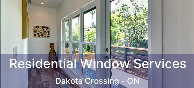  Residential Window Services Dakota Crossing - ON