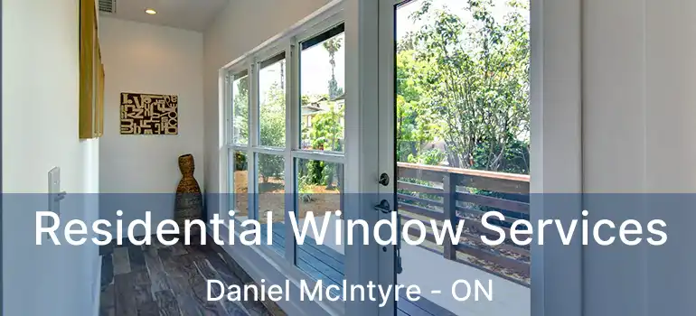  Residential Window Services Daniel McIntyre - ON