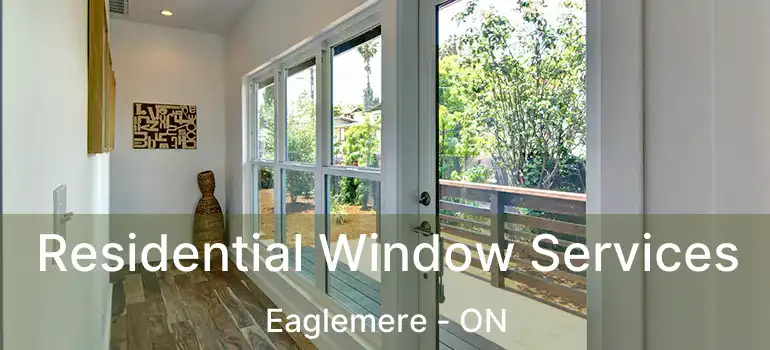  Residential Window Services Eaglemere - ON