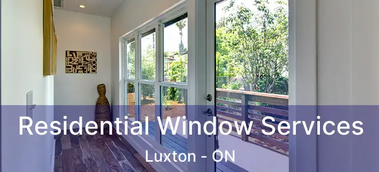  Residential Window Services Luxton - ON