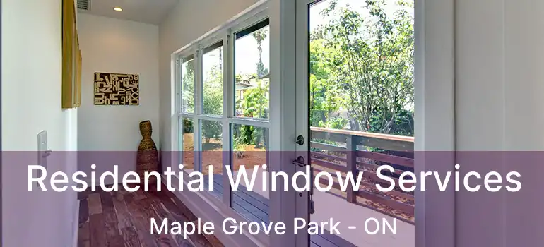  Residential Window Services Maple Grove Park - ON