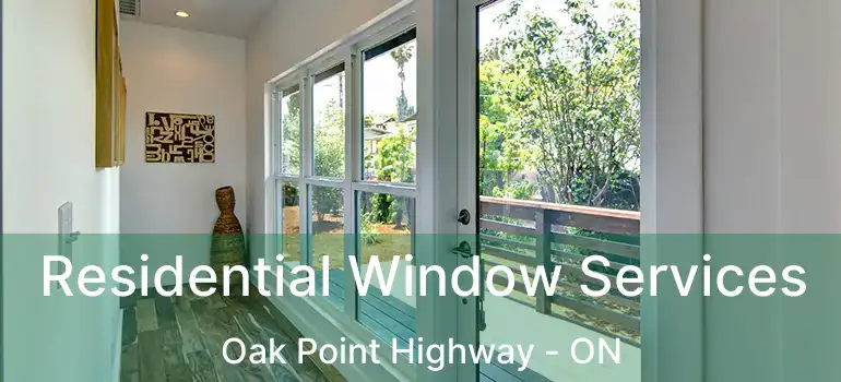  Residential Window Services Oak Point Highway - ON