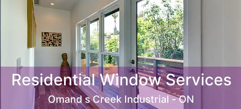  Residential Window Services Omand s Creek Industrial - ON