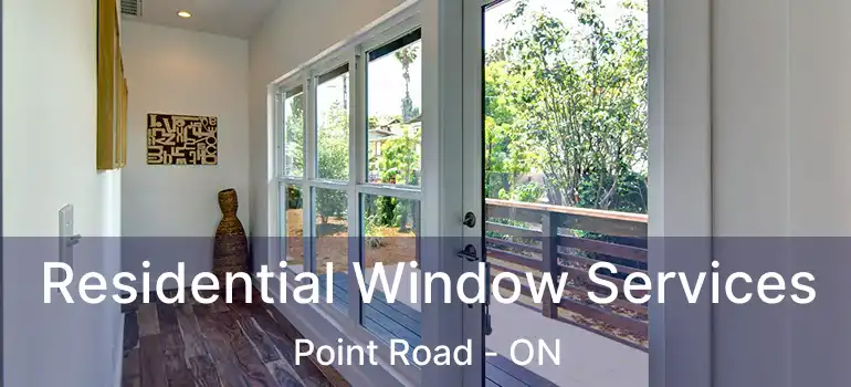  Residential Window Services Point Road - ON