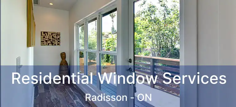  Residential Window Services Radisson - ON