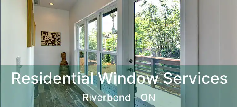  Residential Window Services Riverbend - ON