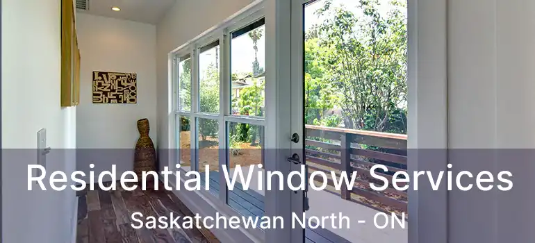 Residential Window Services Saskatchewan North - ON