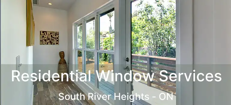  Residential Window Services South River Heights - ON