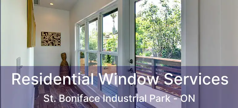  Residential Window Services St. Boniface Industrial Park - ON