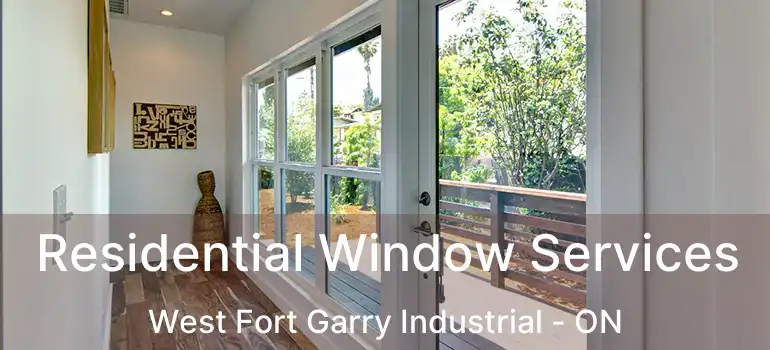  Residential Window Services West Fort Garry Industrial - ON