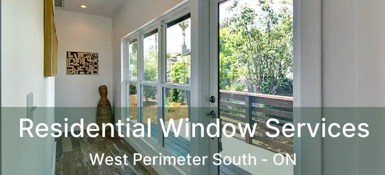  Residential Window Services West Perimeter South - ON