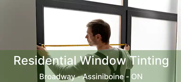  Residential Window Tinting Broadway - Assiniboine - ON