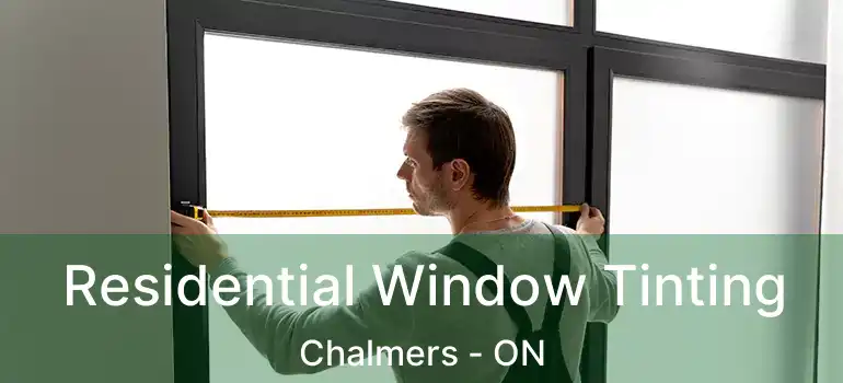  Residential Window Tinting Chalmers - ON