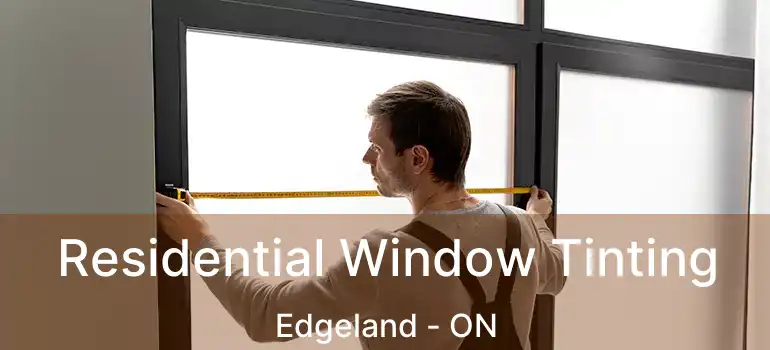  Residential Window Tinting Edgeland - ON