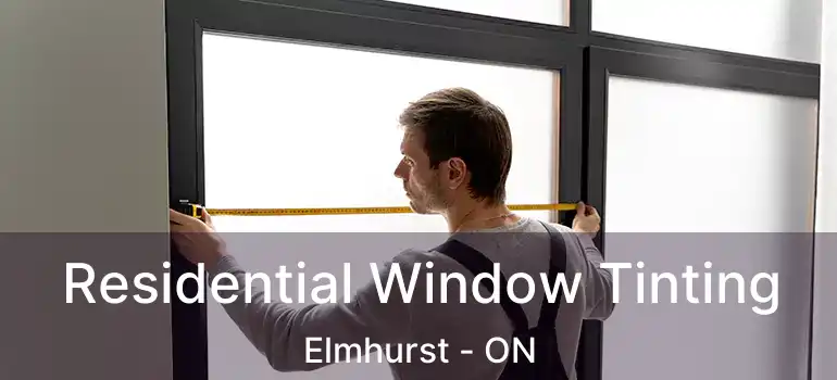  Residential Window Tinting Elmhurst - ON