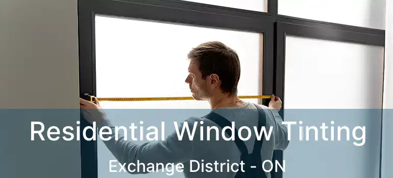 Residential Window Tinting Exchange District - ON