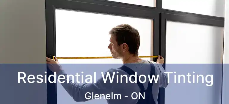  Residential Window Tinting Glenelm - ON