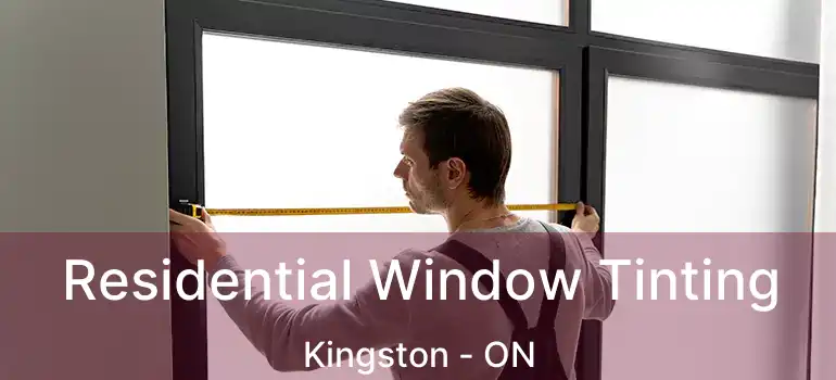  Residential Window Tinting Kingston - ON