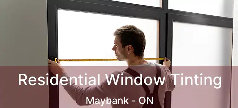  Residential Window Tinting Maybank - ON