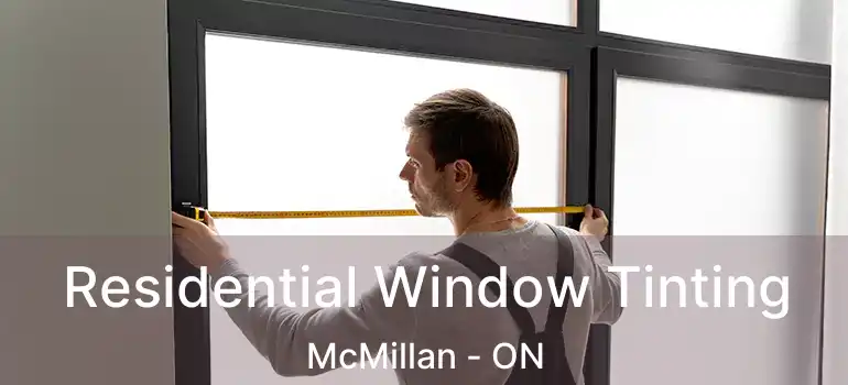  Residential Window Tinting McMillan - ON