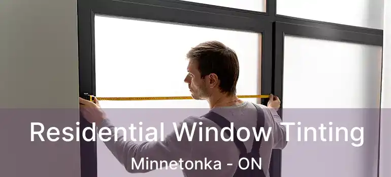  Residential Window Tinting Minnetonka - ON