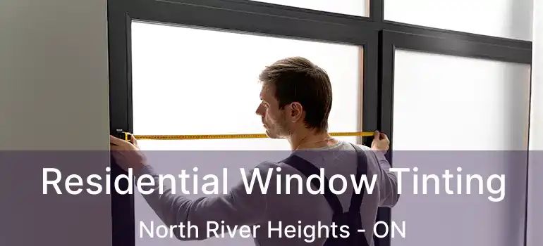  Residential Window Tinting North River Heights - ON