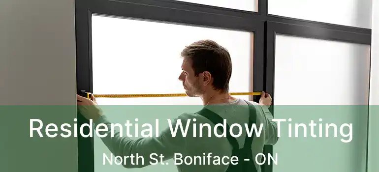  Residential Window Tinting North St. Boniface - ON