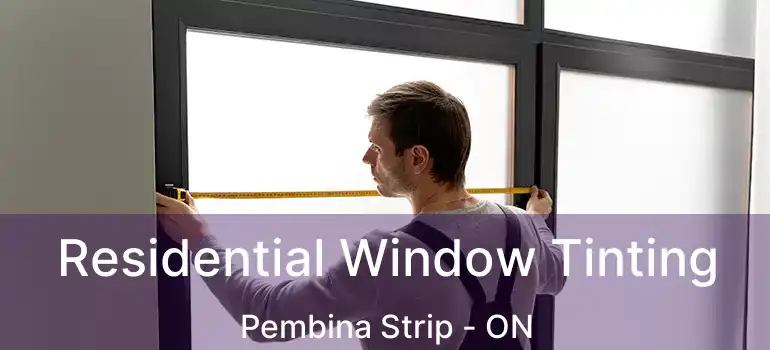  Residential Window Tinting Pembina Strip - ON