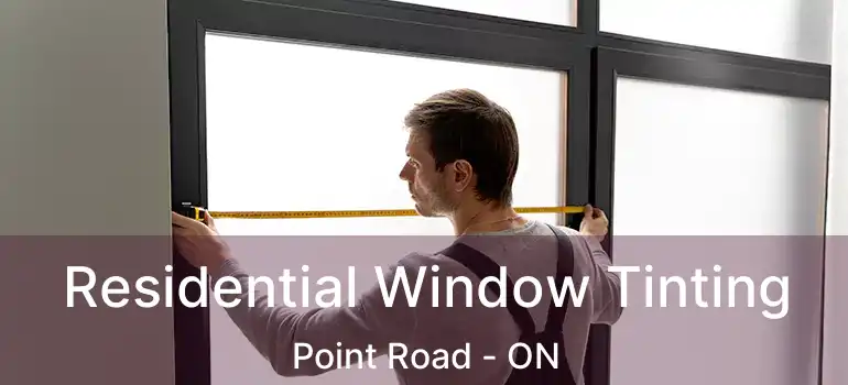  Residential Window Tinting Point Road - ON