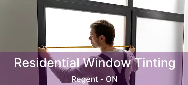  Residential Window Tinting Regent - ON