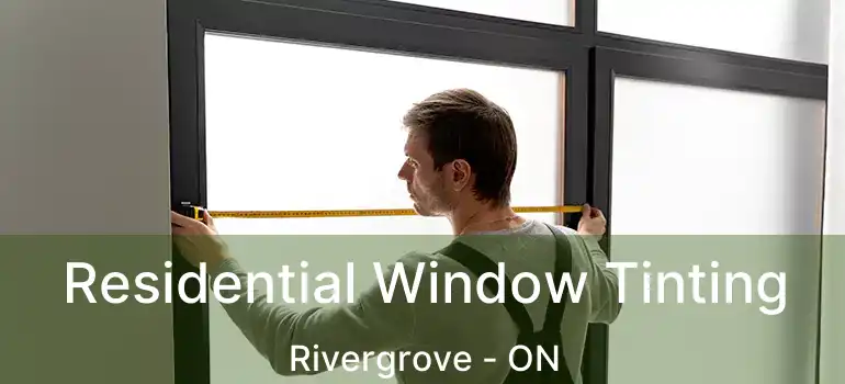  Residential Window Tinting Rivergrove - ON