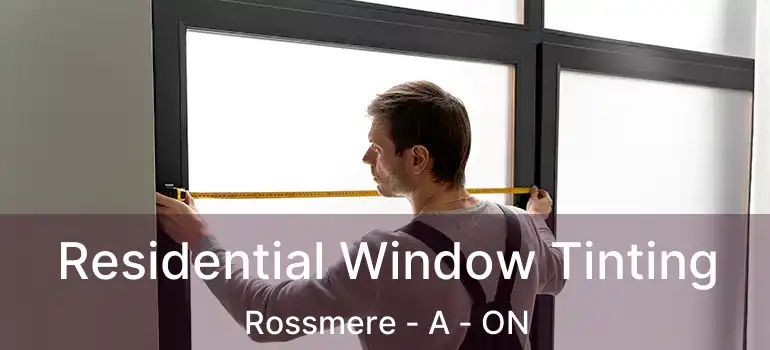  Residential Window Tinting Rossmere - A - ON