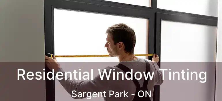  Residential Window Tinting Sargent Park - ON