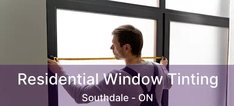  Residential Window Tinting Southdale - ON