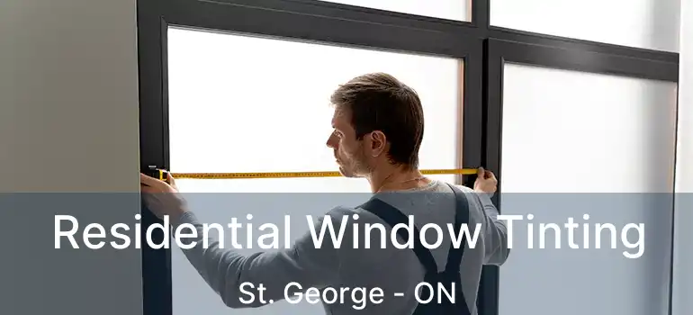  Residential Window Tinting St. George - ON