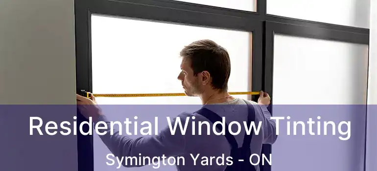  Residential Window Tinting Symington Yards - ON